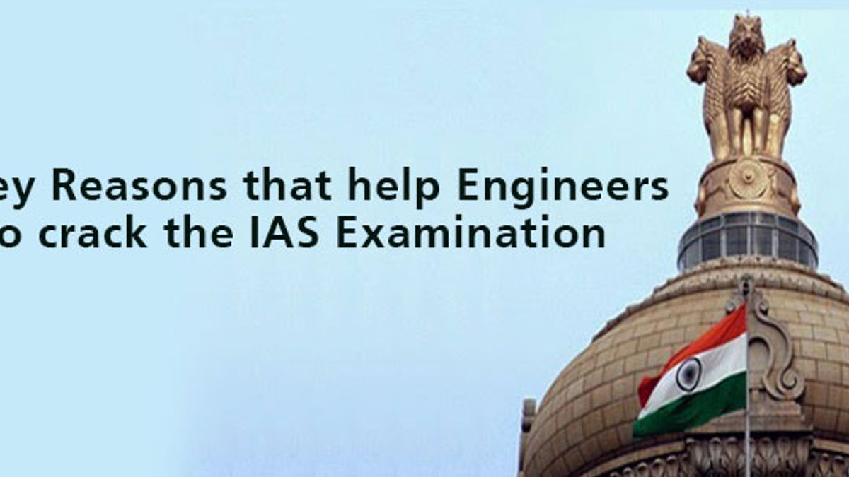 5 Key Reasons that help Engineers to crack the UPSC Civil Services (IAS)  Examination| Engineering