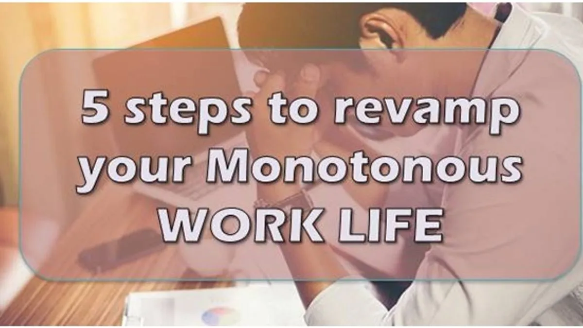 5 steps to revamp your monotonous work life