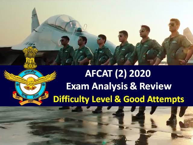 AFCAT (2) 2020 Exam Analysis & Review (3rd/4th/5th October): Exam Difficulty Level ‘Moderate’, Check Good Attempts to clear AFCAT 2020 Cutoff Marks