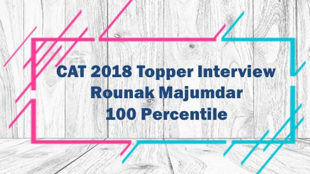 CAT 2018 Topper Interview 
