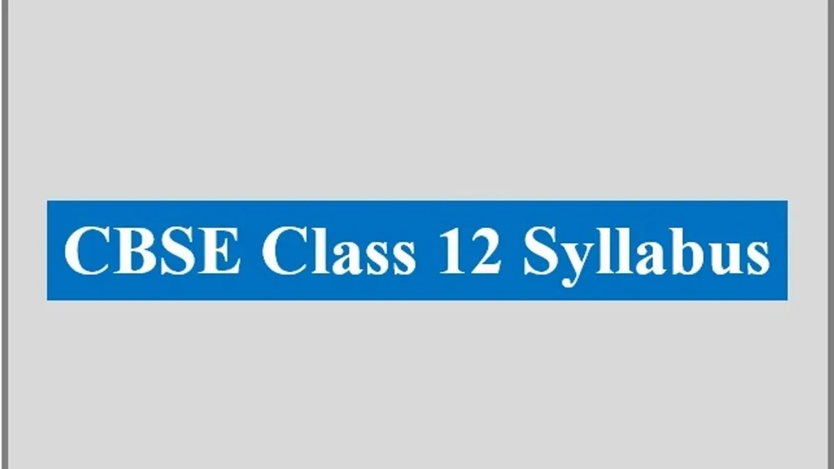 CBSE Syllabus 2020 For All Subjects Of Class 12