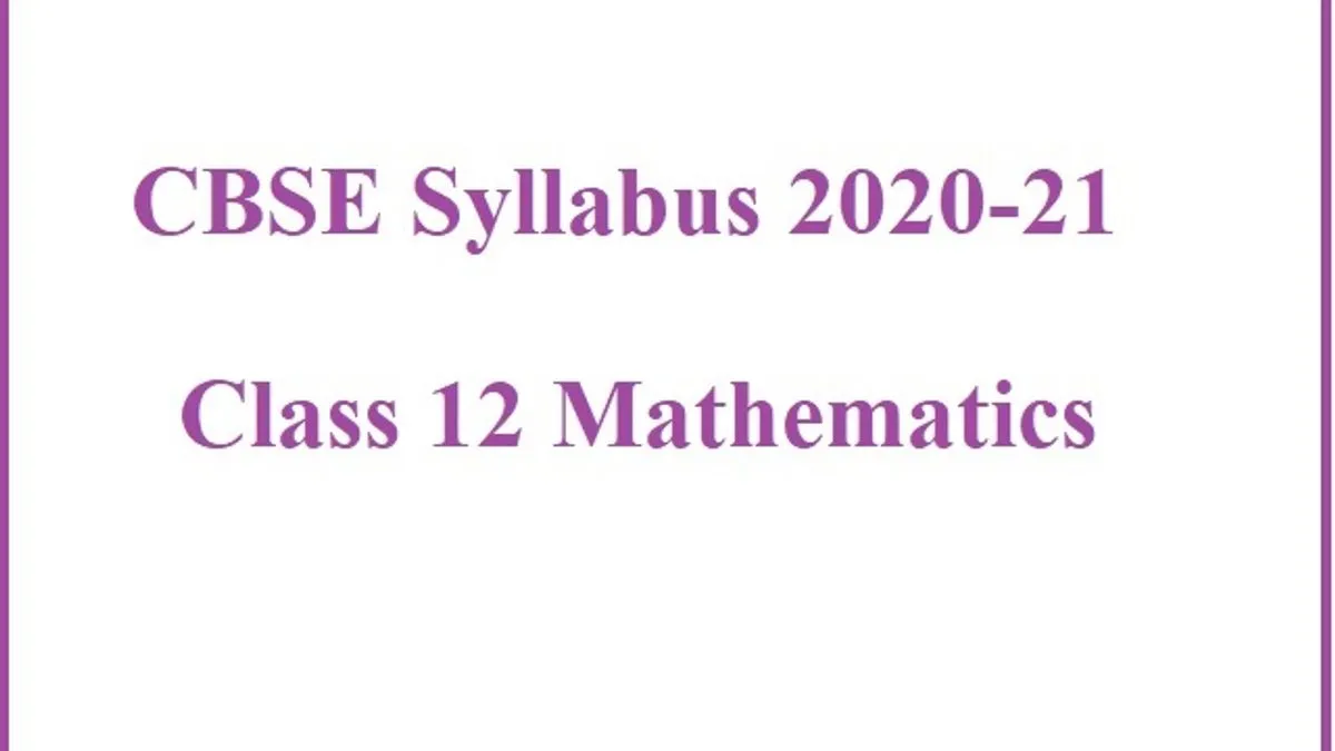 CBSE Class 12 Maths Syllabus 2020-21 (Revised): Download PDF