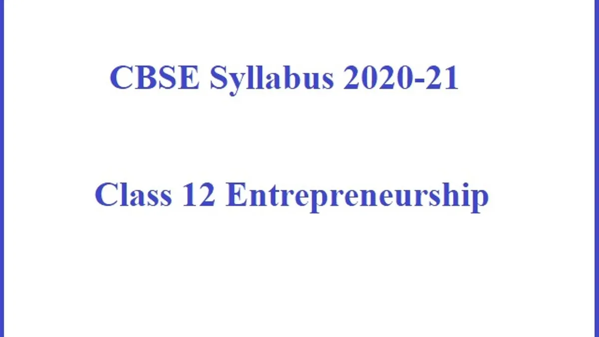 CBSE Class 12 Entrepreneurship Syllabus 2020-21: Download PDF