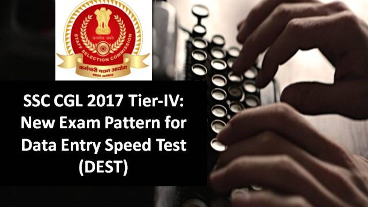 SSC CGL 2017 Tier-IV: New Exam Pattern for Data Entry Speed Test (DEST)