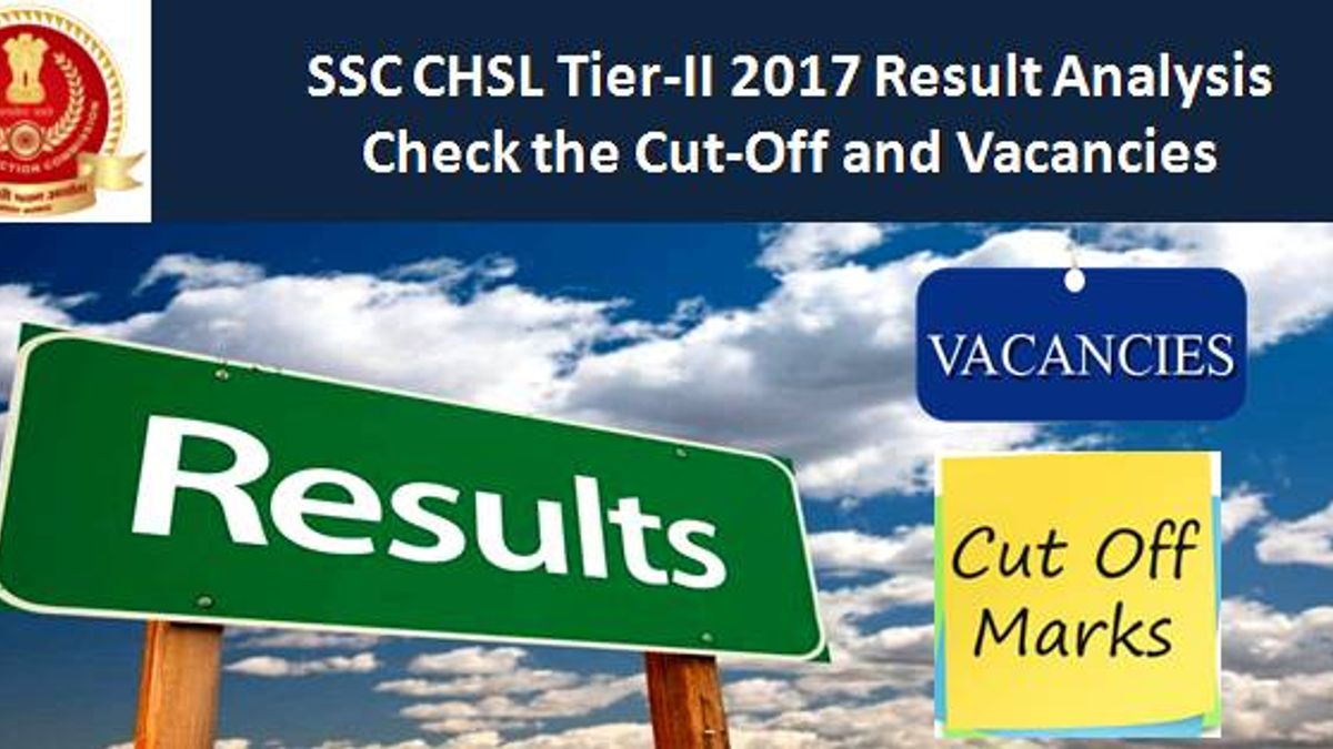 SSC CHSL 2017 Tier-II Result Analysis: Check the Cut Off and Vacancies