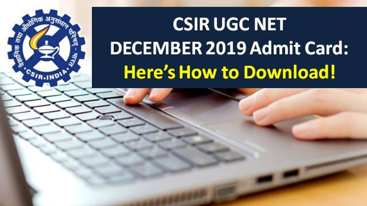 CSIR UGC NET Dec 2019 Admit Card Released @csirnet.nta.nic.in: Here’s how to Download!