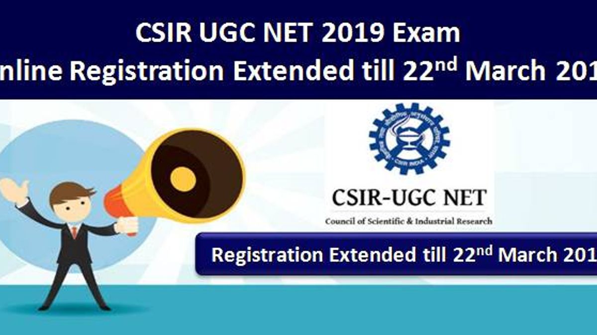 CSIR UGC NET 2019 Exam: Online Registration Date Extended till 22nd ...