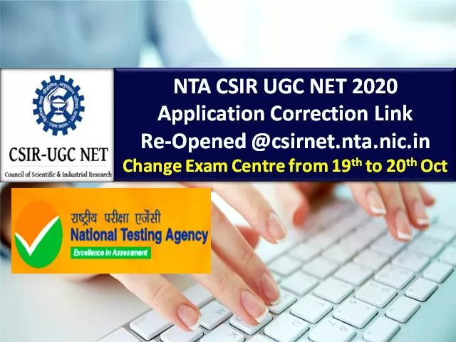 NTA CSIR UGC NET 2020 Application Correction Link Re-Opened @csirnet.nta.nic.in: Change CSIR NET 2020 Exam Centre from 19th to 20th October