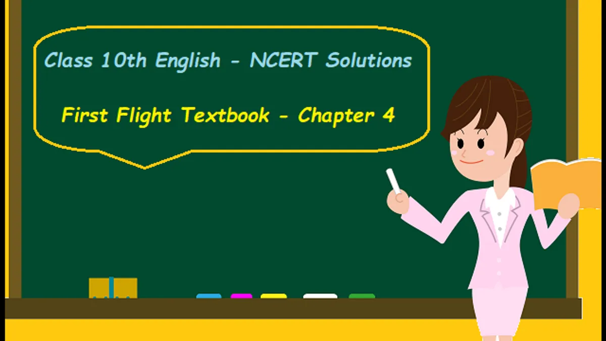 NCERT Solutions For Class 10 English: First Flight - Chapter 4 (From ...