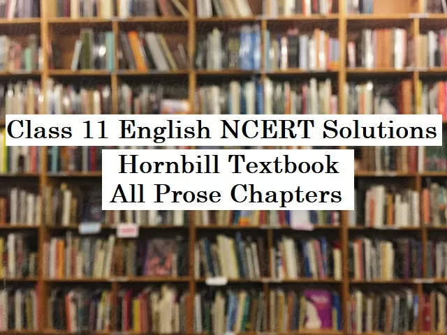 NCERT Solutions For Class 11 English: Hornbill (Prose) - All Chapters