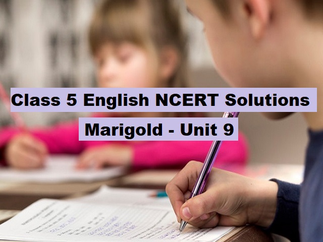 ncert-solutions-for-class-5-english-marigold-textbook-unit-9