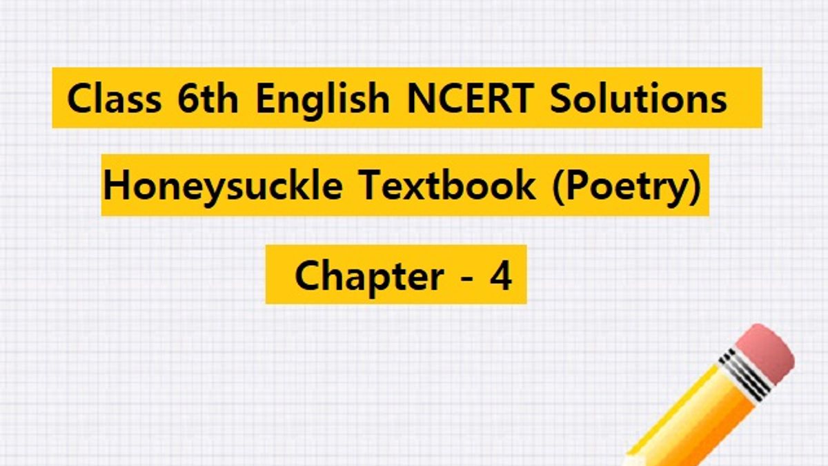 ncert-solutions-for-class-6-english-honeysuckle-textbook-poetry