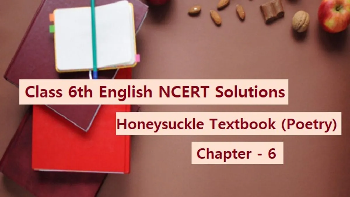 NCERT Solutions For Class 6 English - Honeysuckle Textbook (Poetry ...