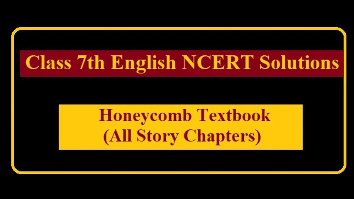 NCERT Solutions For Class 7 English: Honeycomb Textbook (Story) - All ...