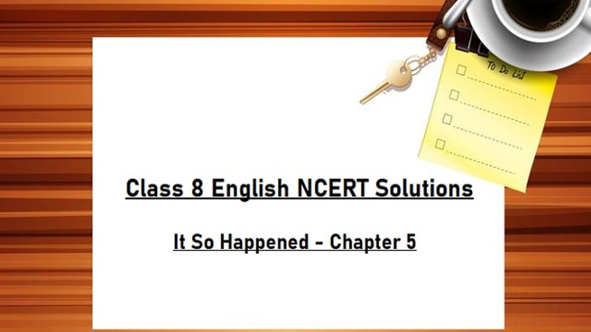 ncert-solutions-for-class-8-english-it-so-happened-textbook-chapter