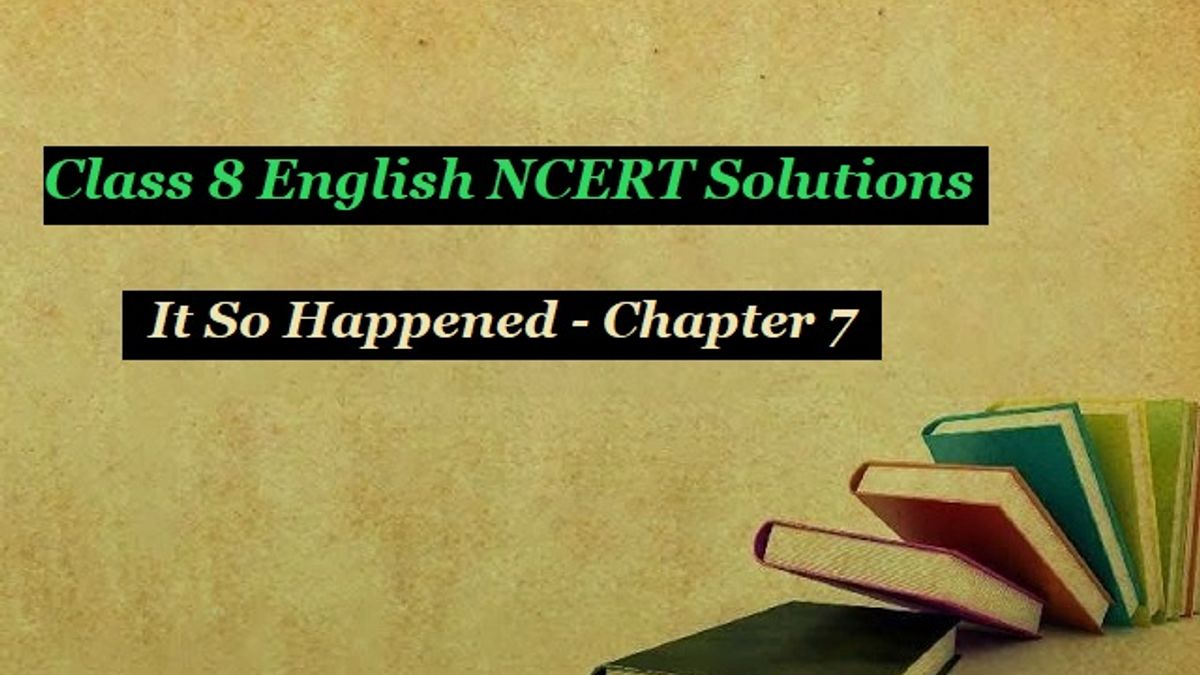 SOLUTION: English class viii it so happened ch 7 the open window - Studypool
