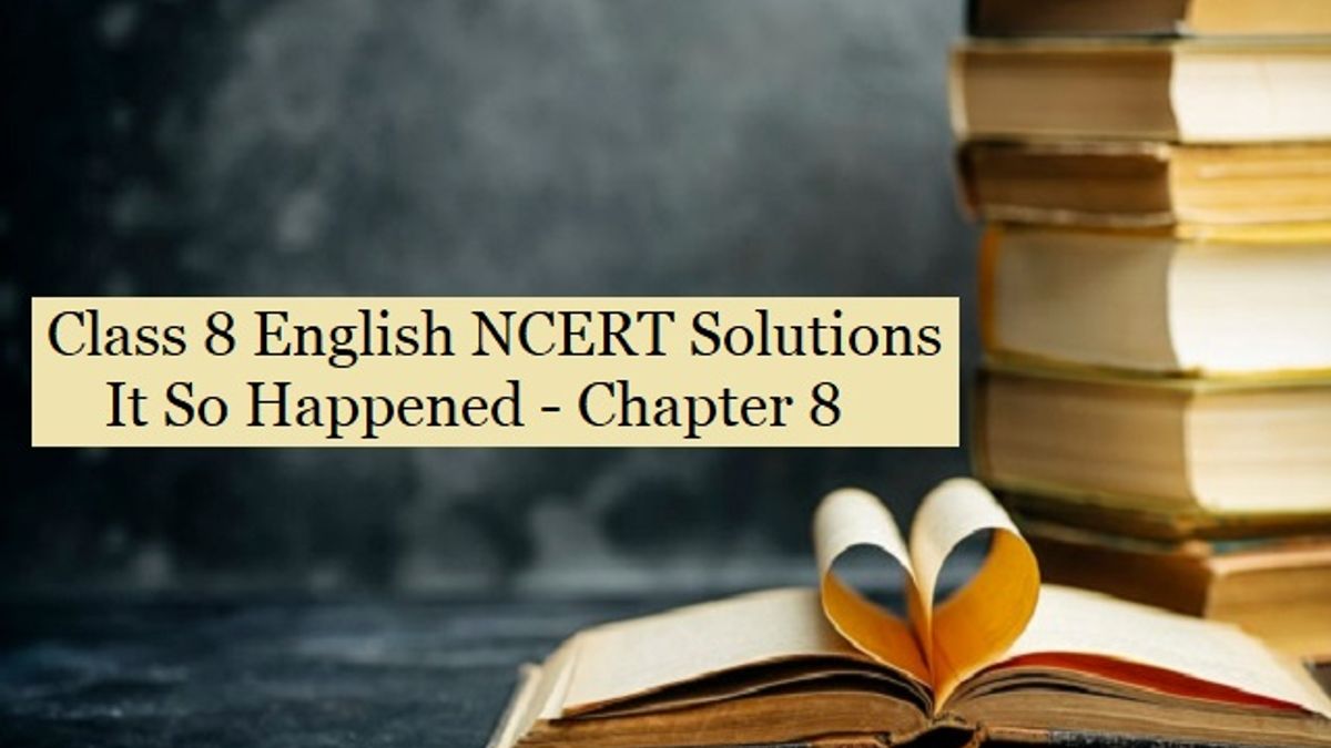 NCERT Solutions for Class 8 English - It So Happened Textbook- Chapter 8: Jalebis