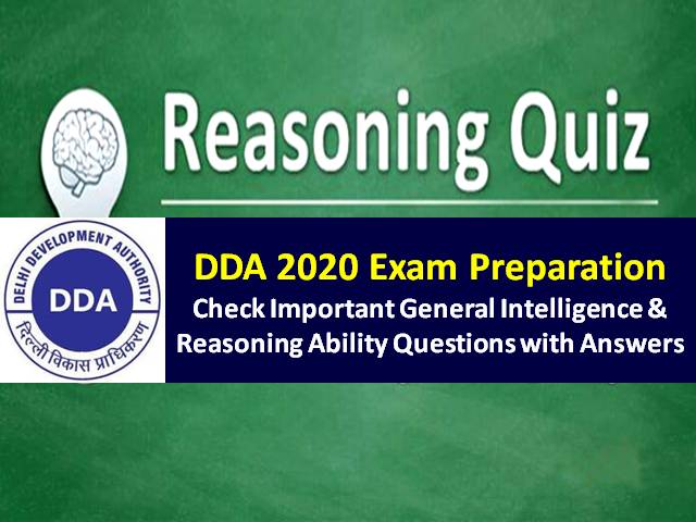 DDA 2020 Exam Important Reasoning Questions with Answers: Check General Intelligence & Reasoning Ability Questions for DDA Patwari, JSA, Stenographer & Other Posts