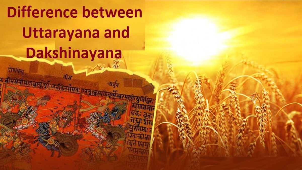 What is the difference between Uttarayan and Dakshinayan?