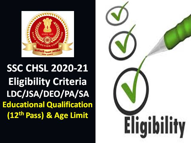 SSC CHSL Eligibility Criteria 2020-2021 for LDC/JSA/DEO/PA/SA Recruitment: Check Education Qualification (12th Pass only) & Age Limit