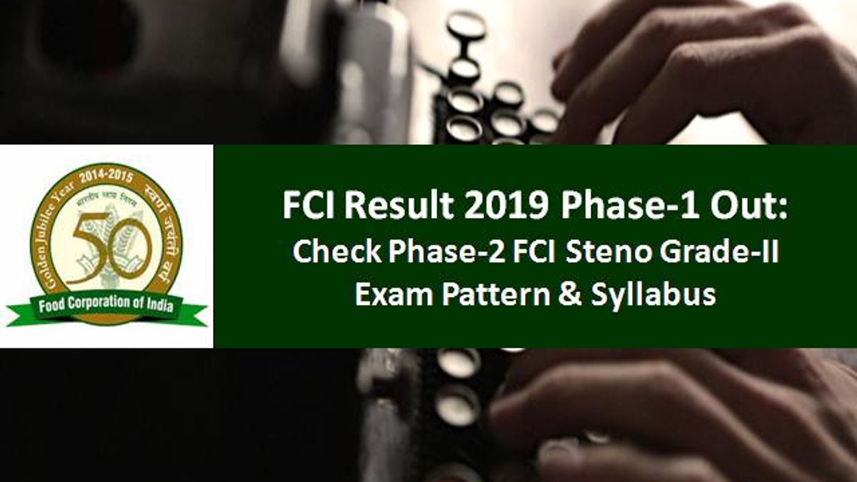 FCI Result 2019 Phase-1 Out: Check Phase-2 FCI Steno Grade-II Exam Pattern & Syllabus