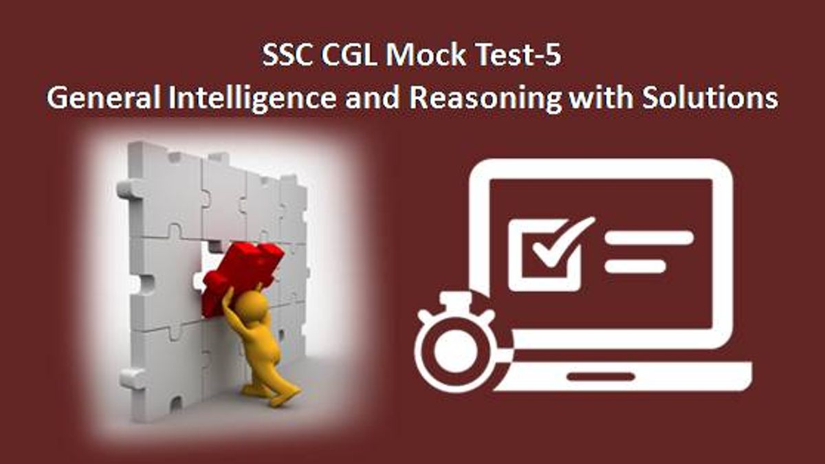 SSC CGL Mock Test-5 General Intelligence and Reasoning with Solutions