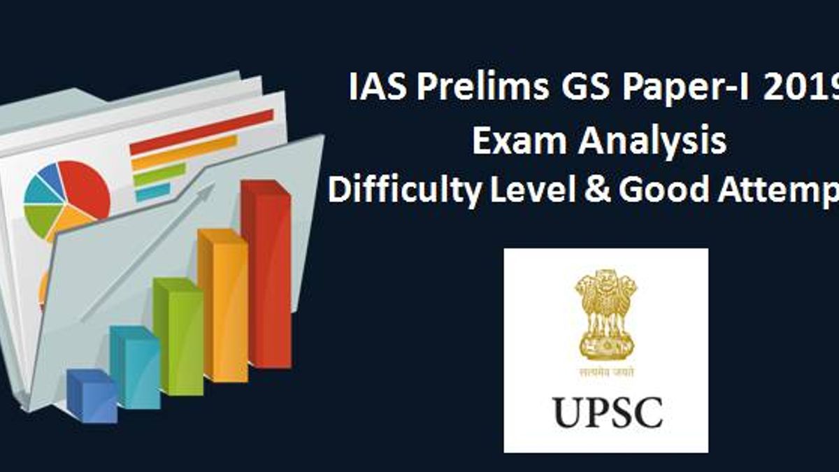 UPSC IAS Prelims GS Paper-I 2019 Exam Analysis: Difficulty Level & Good Attempts
