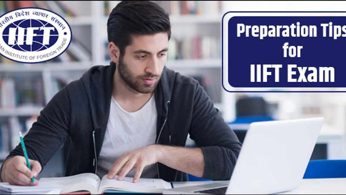 How to prepare for IIFT 2021 Exam - Tips and Strategies to Crack IIFT