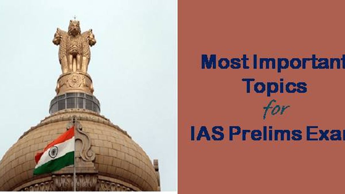 Most Important Topics for IAS Prelims Exam 2019 - Important Topics For IAS Prelims