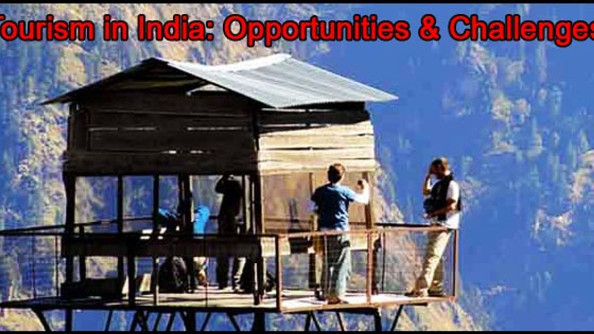Tourism in India – Current Status, Opportunities and Challenges