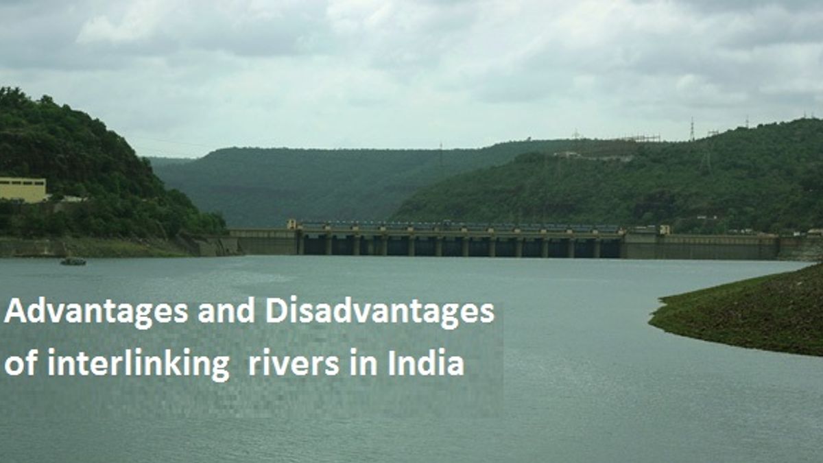 Advantages and Disadvantages of interlinking the rivers in India