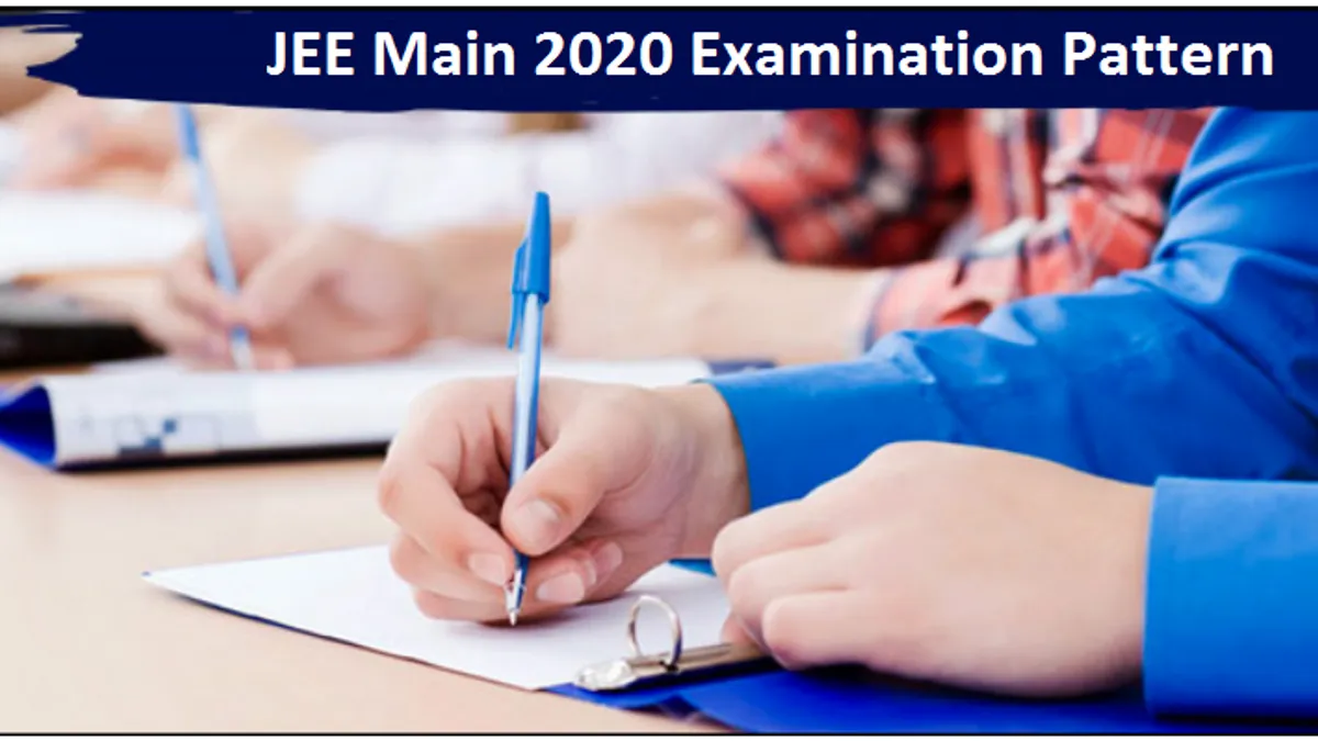 JEE Main 2020 Updated Exam Patten Explained: Know All Major Changes And ...