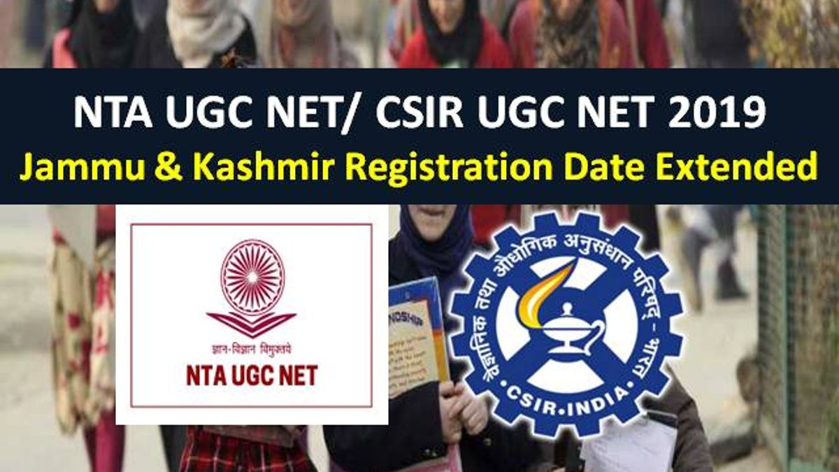 NTA UGC NET/ CSIR NET 2019: Jammu & Kashmir Registration Date Extended