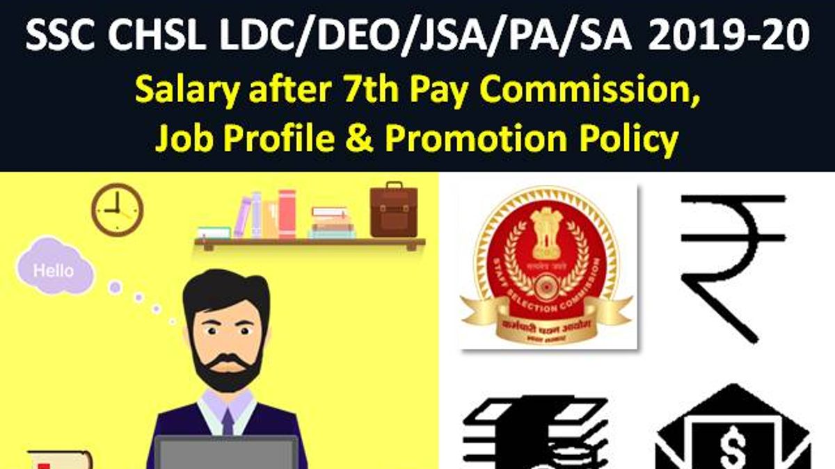 SSC CHSL LDC/DEO Salary after 7th Pay Commission, Vacancies, Job Profile & Promotion