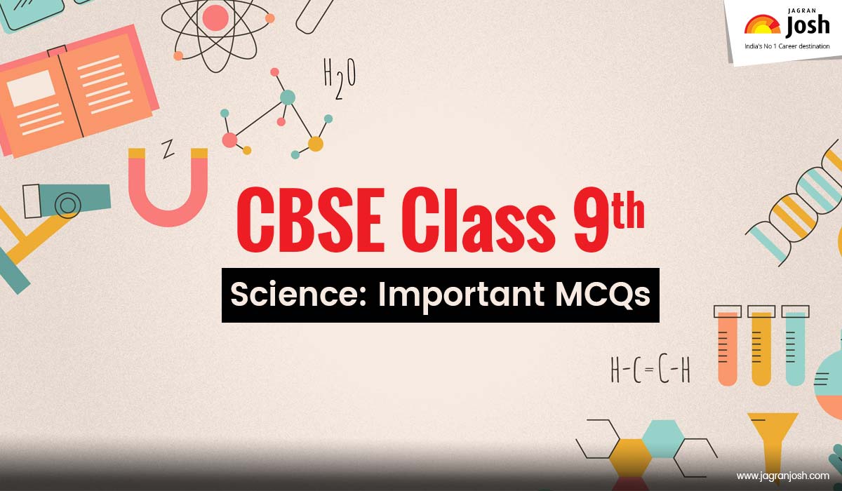 CBSE Class 9 Science Term 2 Exam 2022: Check Important MCQs with Answers in  PDF