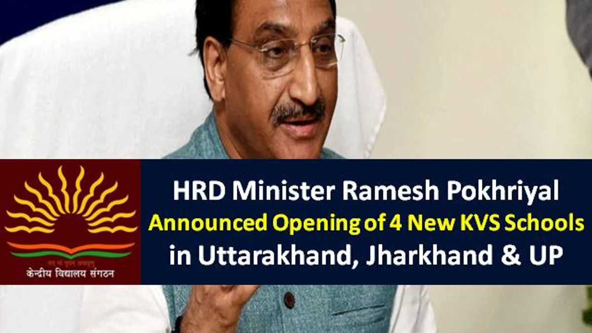 KVS 2020 New Announcement by Education Minister Ramesh Pokhriyal: 4 New Kendriya Vidyalayas Opened in Uttarakhand (1), Jharkhand (1) & Uttar Pradesh (2)