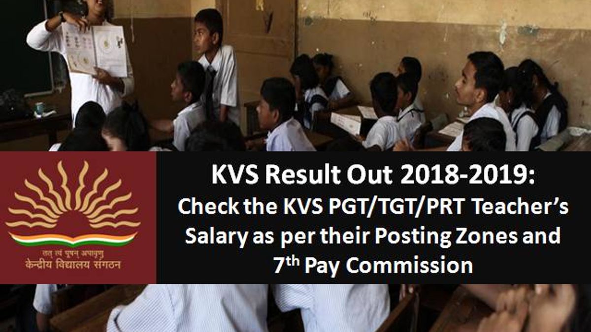 KVS Result Out 2018-2019: Teacher’s Salary as per Posting Zones & 7th Pay Commission