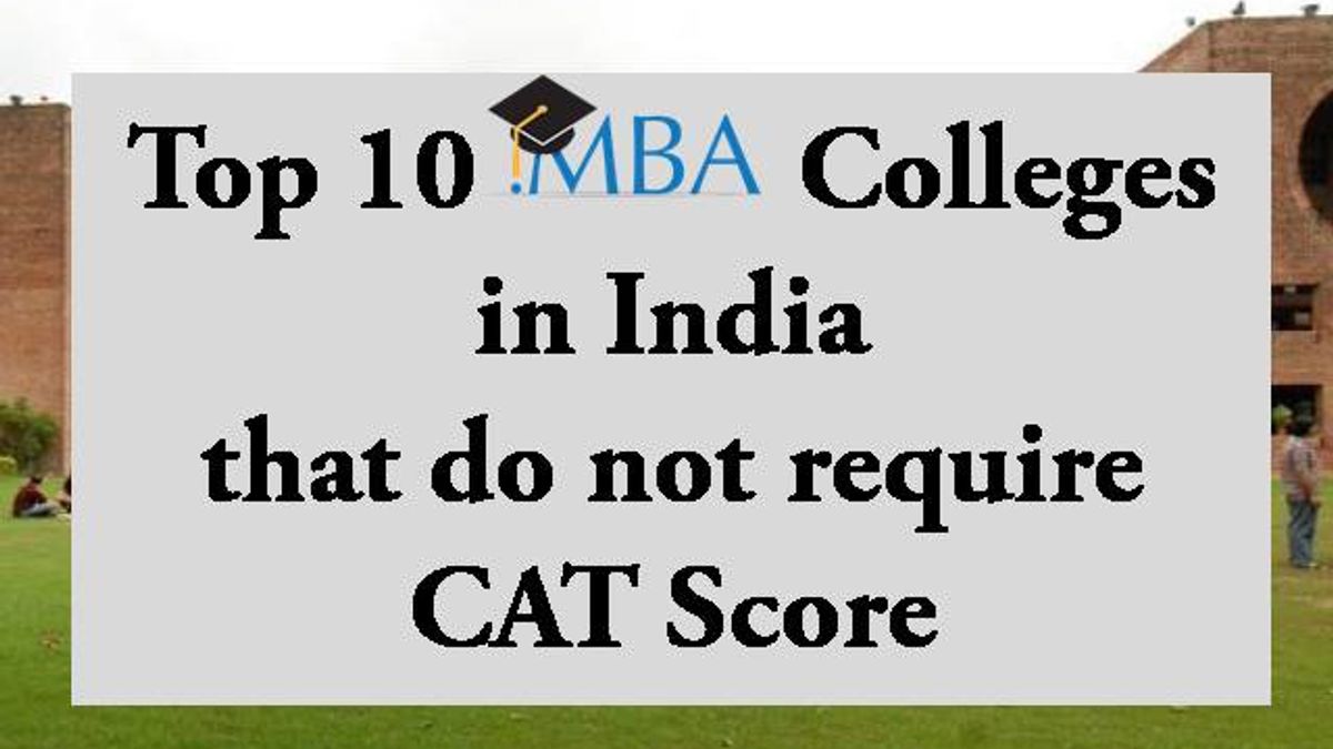 Top 10 MBA Colleges In India That Do Not Require CAT 2021 Score