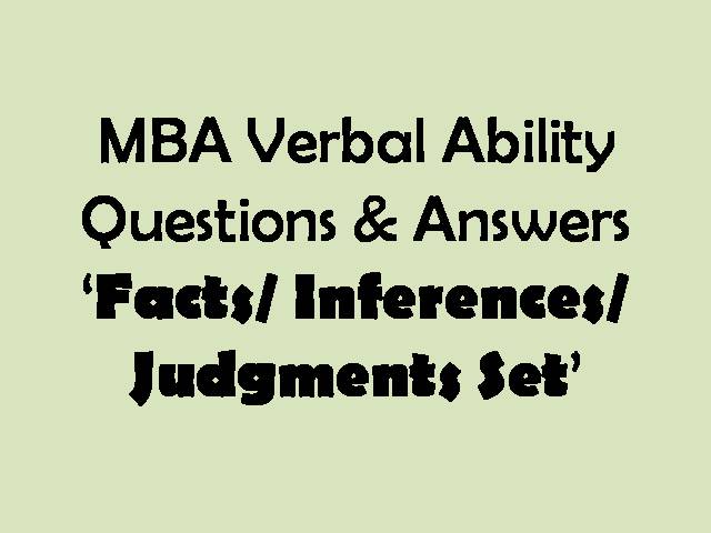 MBA Verbal Ability Questions & Answers – Facts/ Inferences/ Judgments Set-II