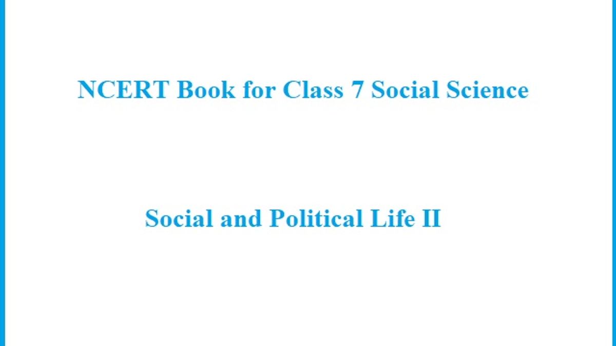NCERT Book for Class 7 Social Science (Civics - Social and Political Life II): All Chapters