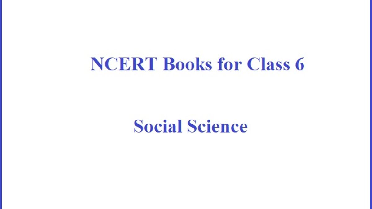 NCERT Books for Class 6 Social Science (PDF): History, Civics, Geography