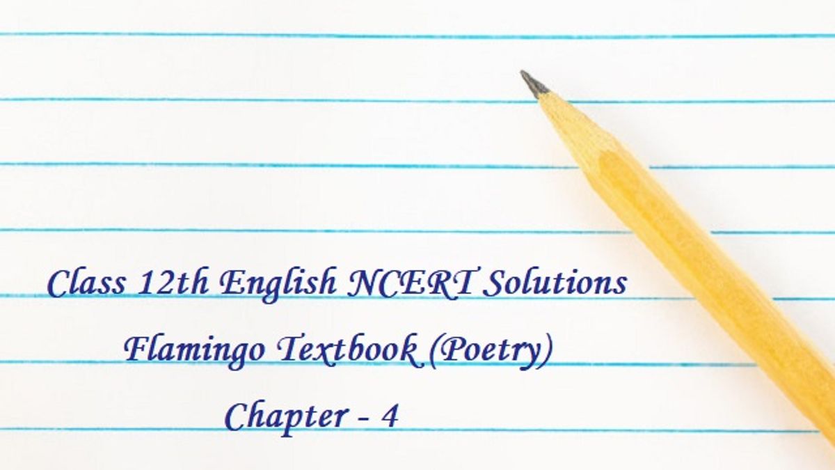NCERT Solutions for Class 12 English: Flamingo (Poetry) - Chapter ...