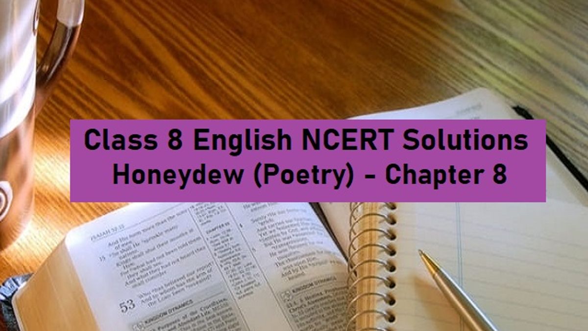 NCERT Solutions for Class 8 English: Honeydew (Poetry) - Chapter 8: On the Grasshopper and Cricket