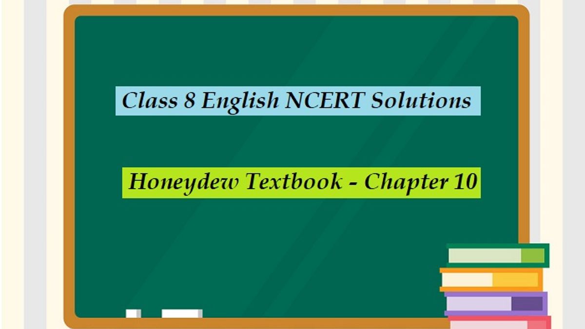 NCERT Solutions for Class 8 English - Honeydew Textbook- Chapter 10: The Great Stone Face II