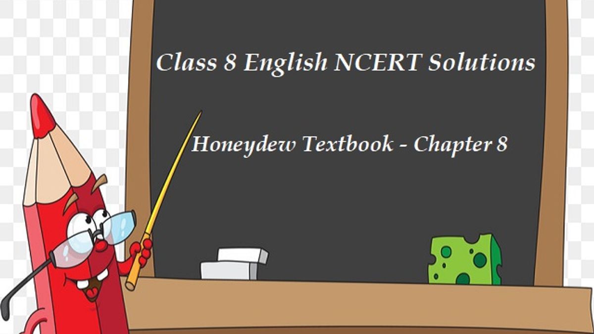 NCERT Solutions for Class 8 English - Honeydew Textbook- Chapter 8: A Short Monsoon Diary