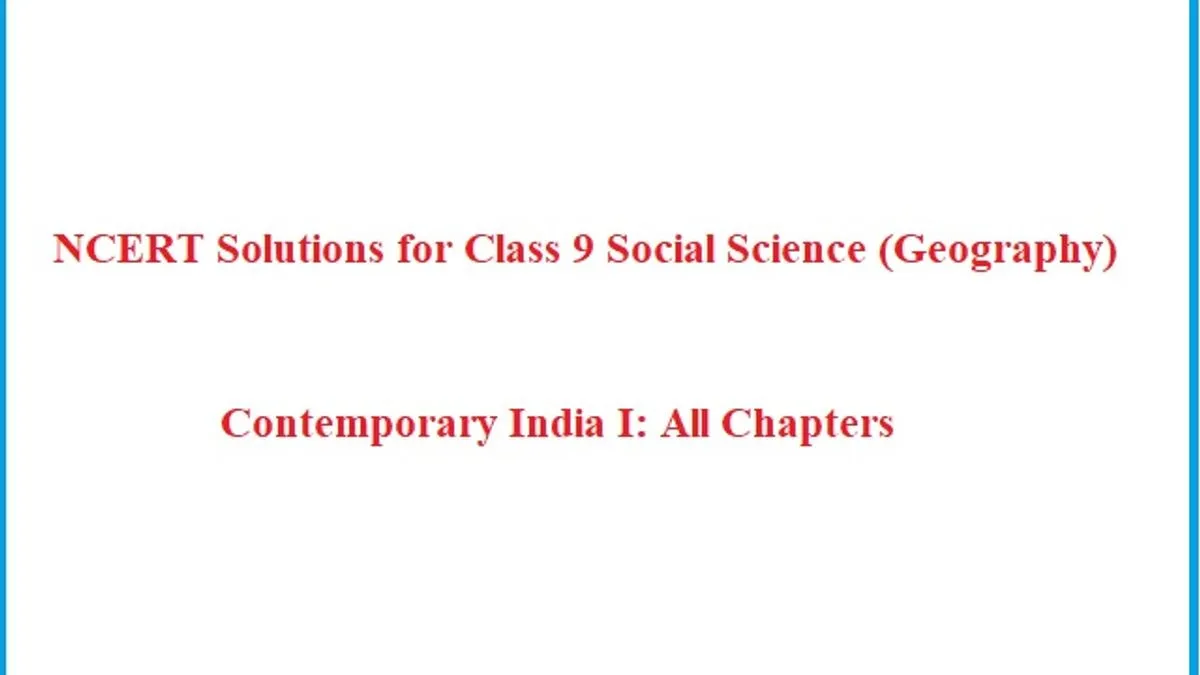 NCERT Solutions For Class 9 Geography - All Chapters PDF