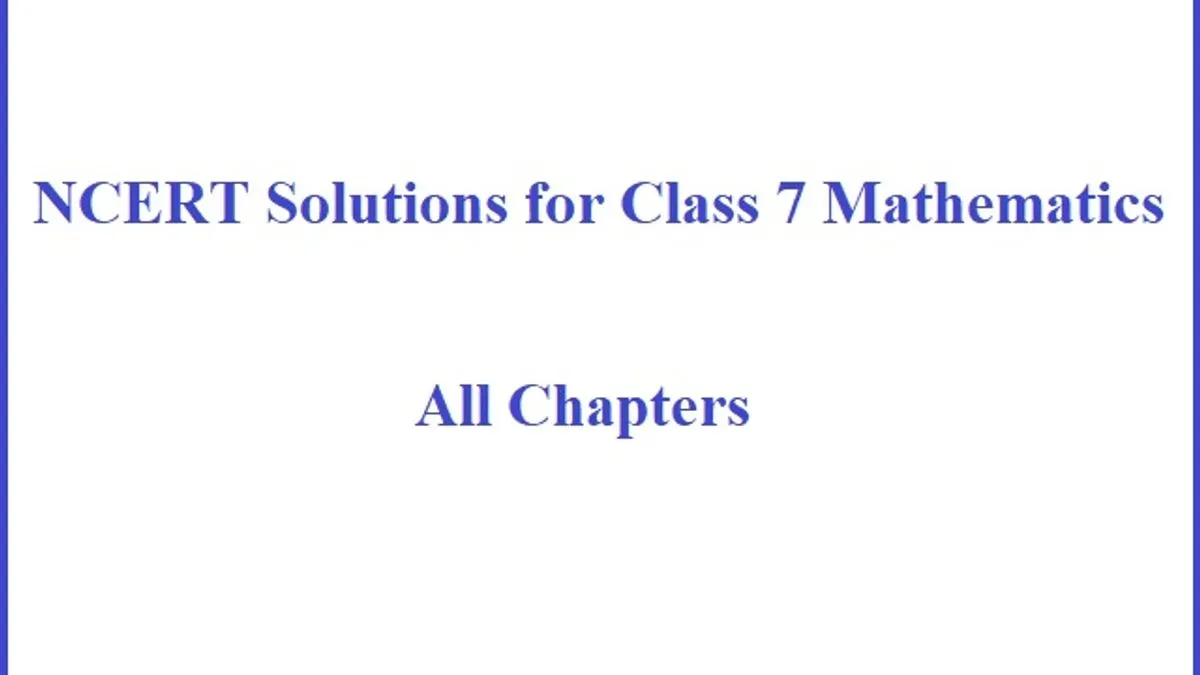 NCERT Solutions for Class 7 Mathematics: All Chapters