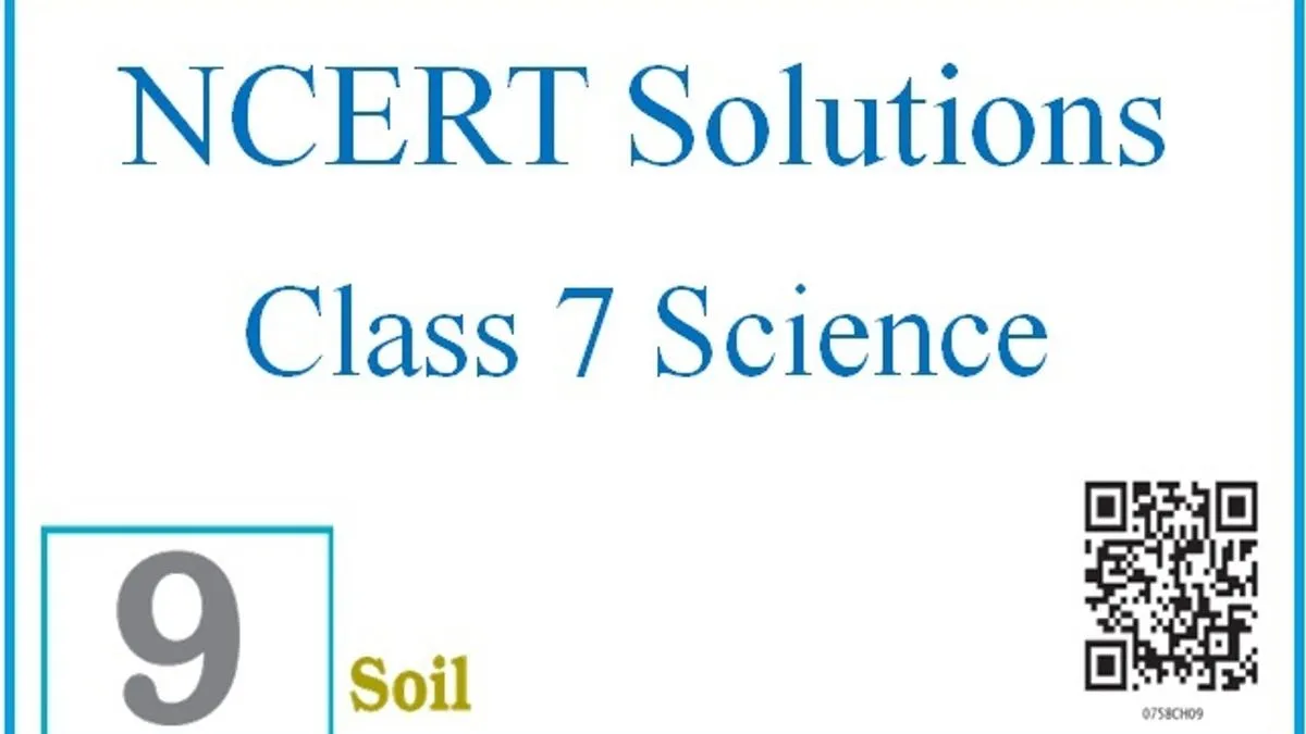 NCERT Solutions For Class 7 Science: Chapter 9 – Soil