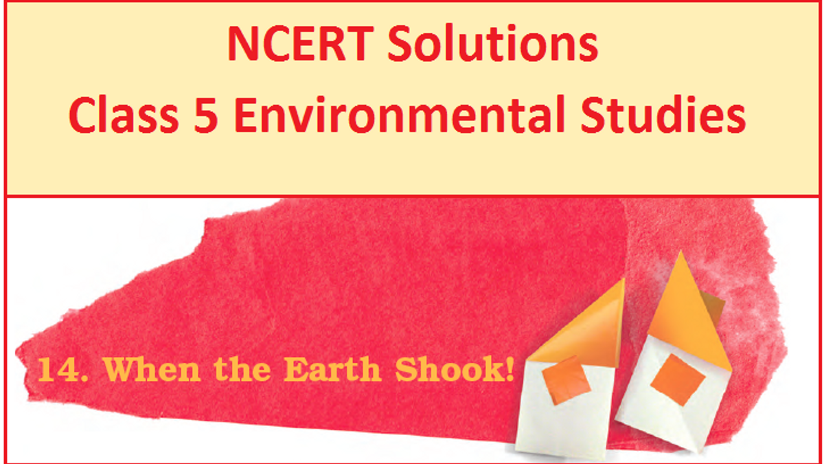 ncert-solutions-class-5-evs-chapter-14-when-the-earth-shook