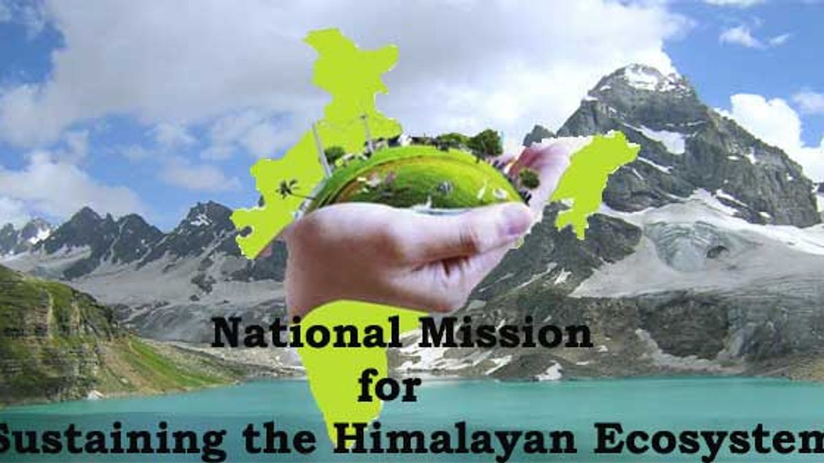 Do you know about National Mission for Sustaining the Himalayan Ecosystem